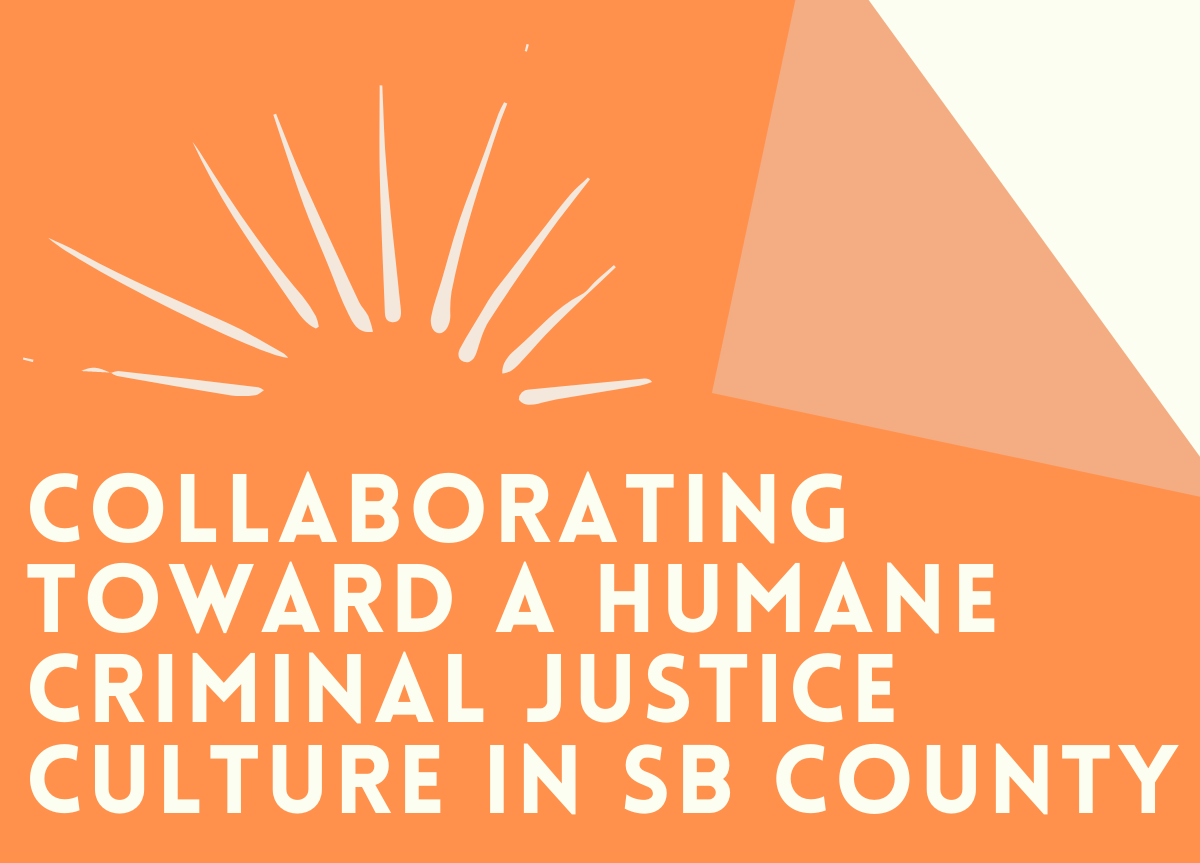 Collaborating Toward A Humane Criminal Justice Culture in SB County